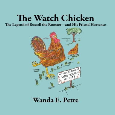 The Watch Chicken: The Legend of Russell the Rooster—and His Friend Hortense