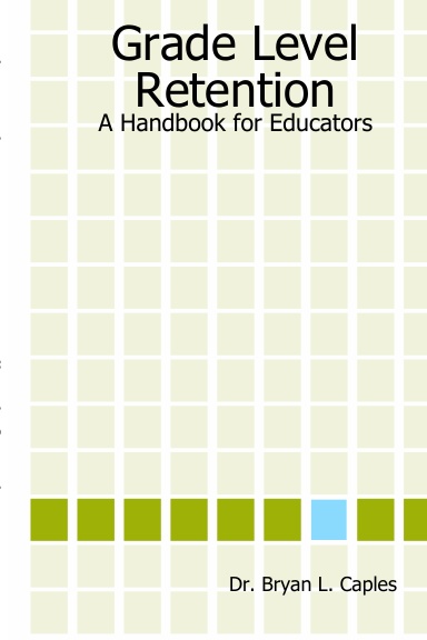 Grade Level Retention:  A Handbook for Educators