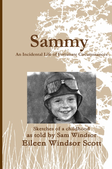 Sammy  An Incidental Life of Fortunate Circumstances