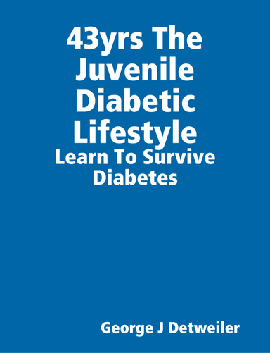 43yrs The Juvenile diabetic Lifestyle