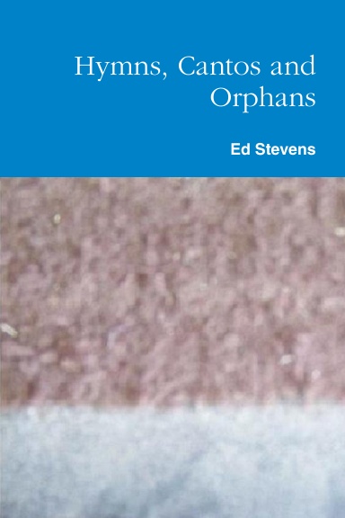 Hymns, Cantos and Orphans