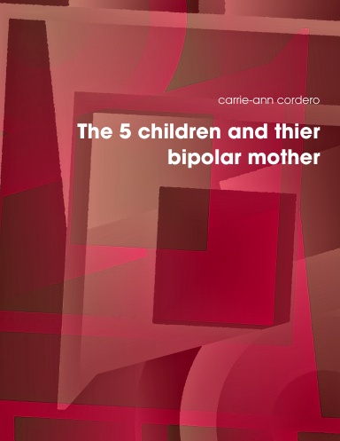 The 5 children and thier bipolar mother