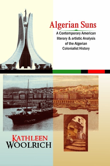 Algerian Suns: A Contemporary American literary & artistic Analysis of the Algerian Colonialist history (B & W version)