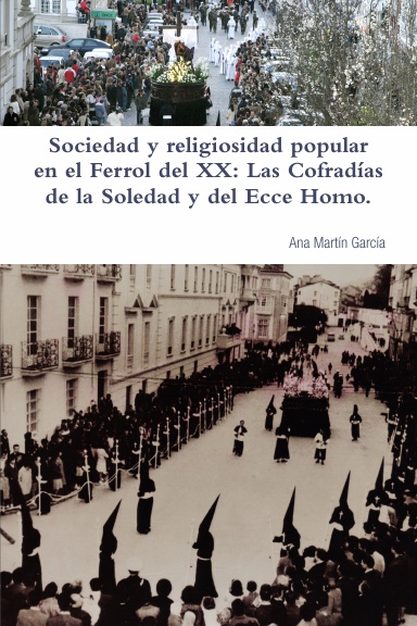 Sociedad y religiosidad popular en el Ferrol del XX. Las Cofradías de la Soledad y del Ecce Homo.