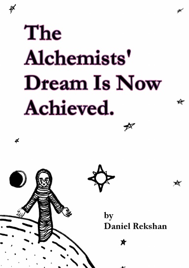 The Alchemists' Dream Is Now Achieved.