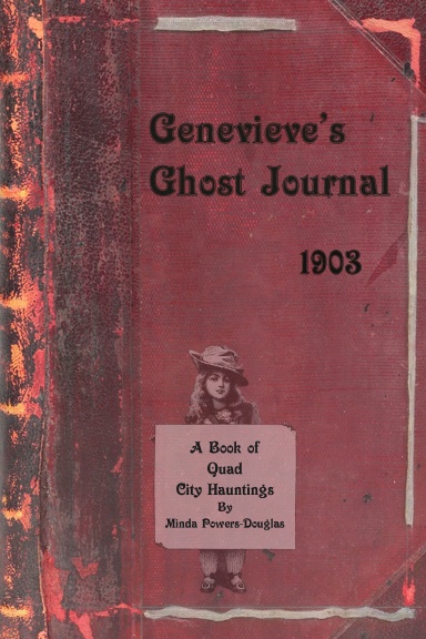 Haunts of the Quad Cities (aka Genevieve's Ghost Journal)