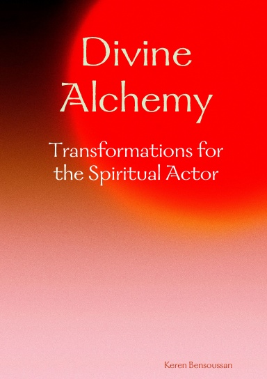 Divine Alchemy: Transformations for the Spiritual Actor