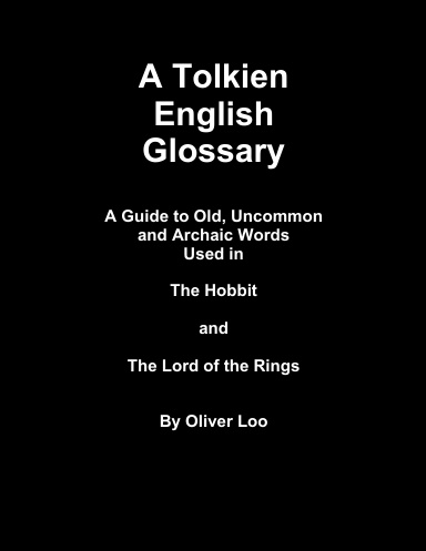 A Tolkien English Glossary A Guide to Old Uncommon and Archaic Words Used in The Hobbit and The Lord of the Rings
