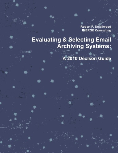 Evaluating & Selecting Email Archiving Systems: A Decison Guide