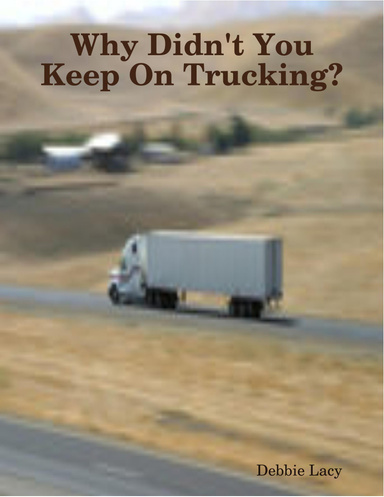 Why Didn't You Keep On Trucking