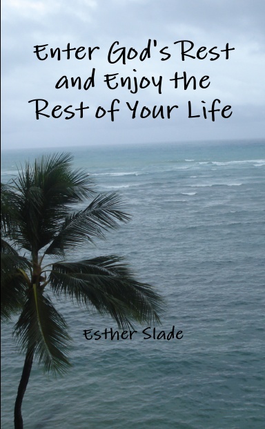 Enter God's Rest and Enjoy the Rest of Your Life