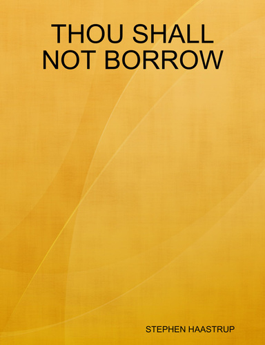 THOU SHALL NOT BORROW