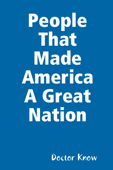 People That Made America A Great Nation