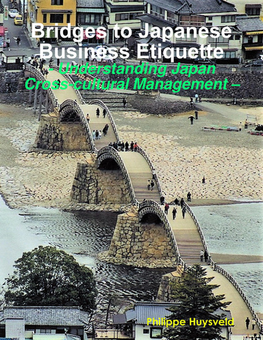 Bridges to Japanese Business Etiquette - Understanding Japan Cross-cultural Management