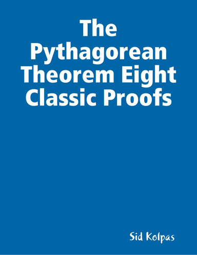 The Pythagorean Theorem Eight Classic Proofs