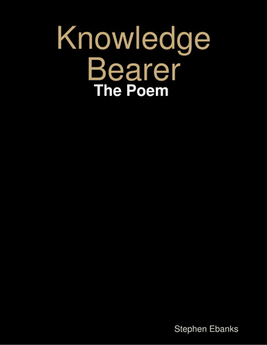 Knowledge Bearer: The Poem