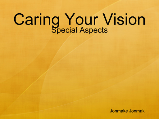 Caring Your Vision - Special Aspects