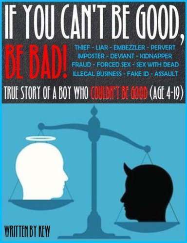 If You Can't Be Good, Be Bad!