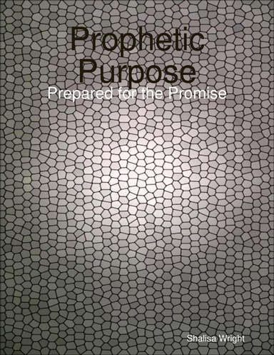 Prophetic Purpose: Prepared for the Promise