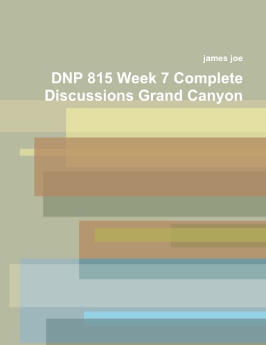 DNP 815 Week 7 Complete Discussions Grand Canyon