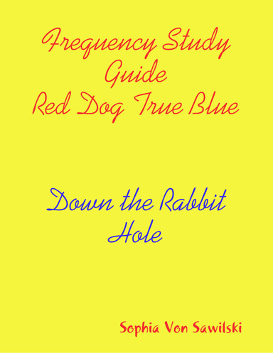 Frequency Study Guide Red Dog, True Blue: Down the Rabbit Hole