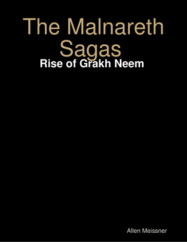 The Malnareth Sagas : Rise of Grakh Neem