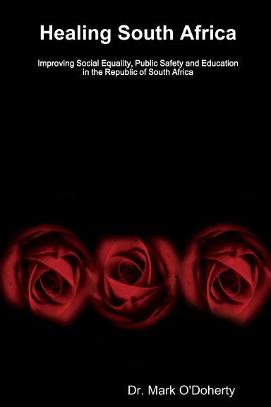 Healing South Africa – Improving Social Equality, Public Safety and Education in the Republic of South Africa