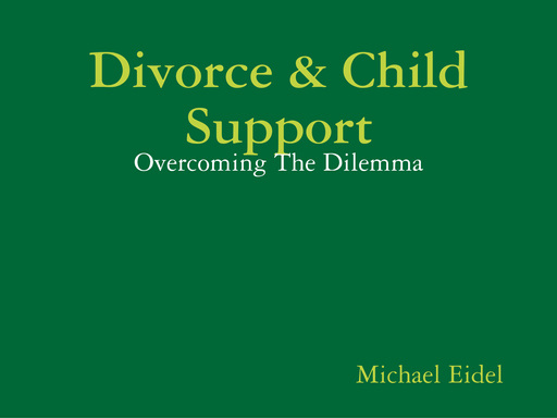 Divorce & Child Support - Overcoming The Dilemma