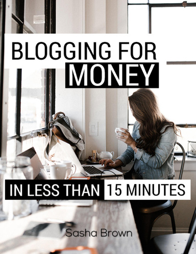 Blogging for Money In Less Than 15 Minutes