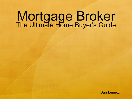 Mortgage Broker - The Ultimate Home Buyer's Guide