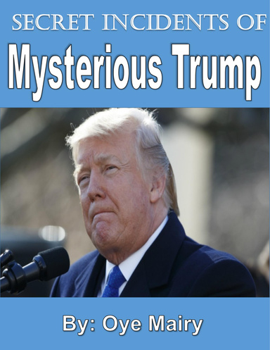Secret Incidents of Mysterious Trump