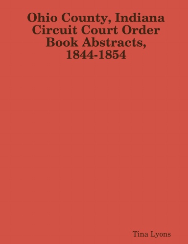 Ohio County, Indiana Circuit Court Order Book Abstracts, 1844-1854