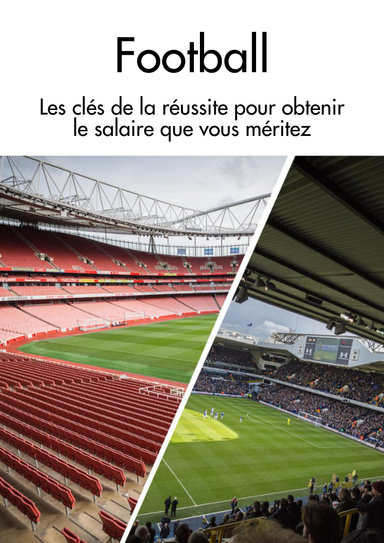 Football : Les clés de la réussite pour obtenir le salaire que vous méritez