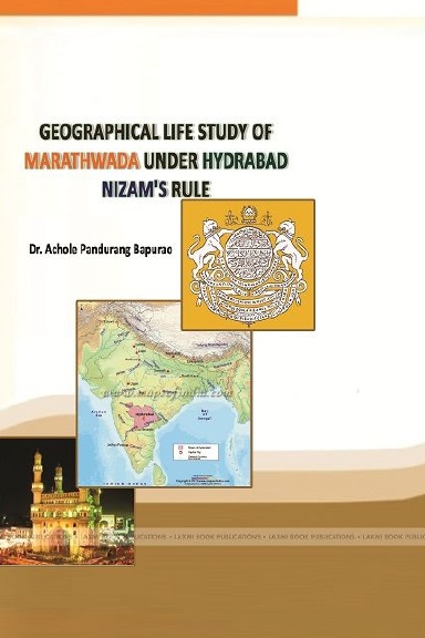 GEOGRAPHICAL LIFE STUDY OF MARATHWADA UNDER HYDRABAD NIZAM'S RULE