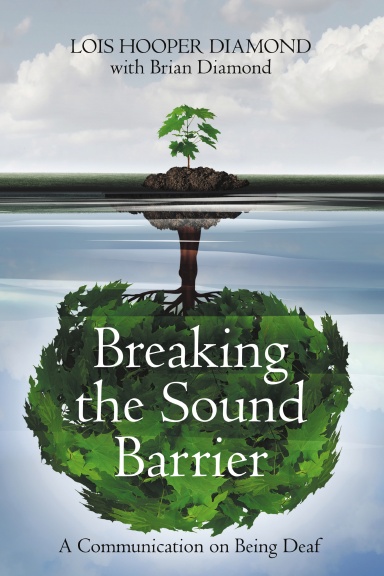 Breaking the Sound Barrier: A Communication on Being Deaf