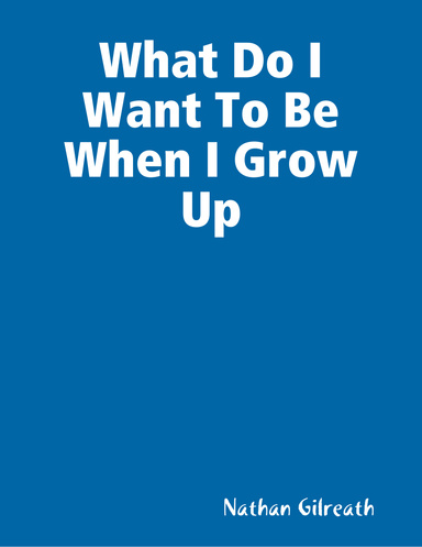 What Do I Want To Be When I Grow Up
