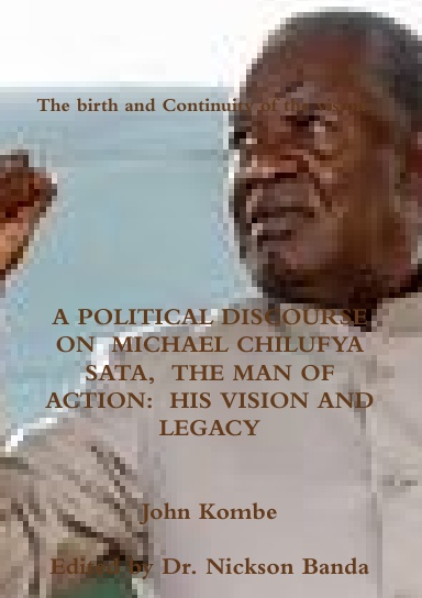 A POLITICAL DISCOURSE ON  MICHAEL CHILUFYA SATA,  THE MAN OF ACTION:  HIS VISION AND LEGACY