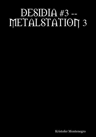 DESIDIA #3 -- METALSTATION 3