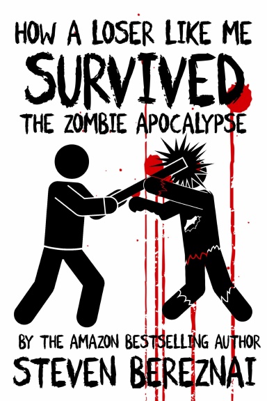 How A Loser Like Me Survived the Zombie Apocalypse