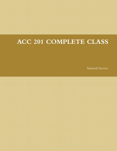 ACC 201 COMPLETE CLASS