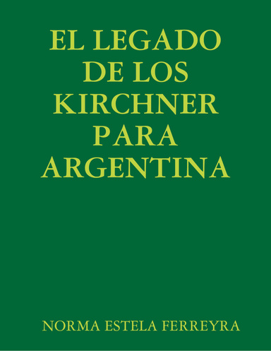 EL LEGADO DE LOS KIRCHNER PARA ARGENTINA