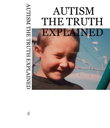 AUTISM THE TRUTH EXPLAINED