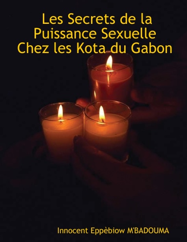 Les Secrets de la Puissance Sexuelle Chez les Kota du Gabon
