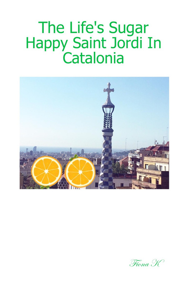 The Life's Sugar - Happy Saint Jordi In Catalonia