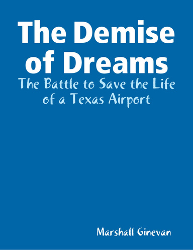 The Demise of Dreams  The Battle to Save the Life of a Texas Airport