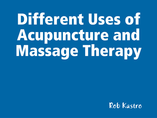 Different Uses of Acupuncture and Massage Therapy