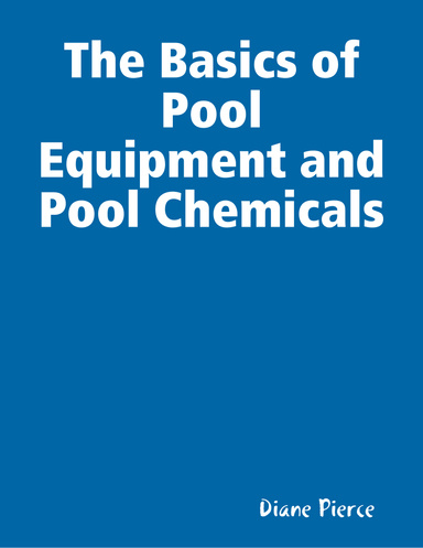 The Basics of Pool Equipment and Pool Chemicals