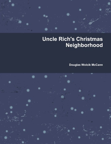 Uncle Rich's Christmas Neighborhood
