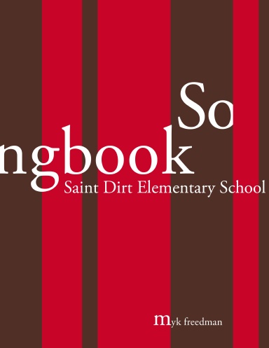 Saint Dirt Elementary School Songbook