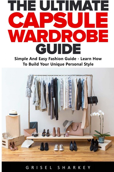 The Ultimate Capsule Wardrobe Guide